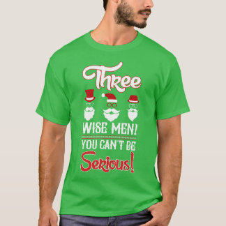 T-shirt Trois hommes sages Vous ne pouvez pas être sérieux