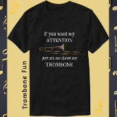 T-shirt Trombone Amusant Si Vous Voulez Mon Attention T-Sh