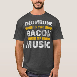 T-shirt Trombone Est Le Bacon De La Musique - Funny Musica