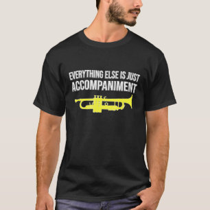 T-shirt Trompette - TOUT LE RESTE EST JUSTE ACCOMPAGNANT -