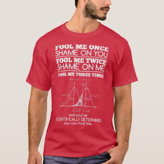T-shirt Trompez-moi une fois honte sur vous trompez-moi Tr