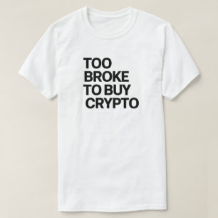 T-shirt Trop Broke pour acheter Crypto - Bitcoin drôle et