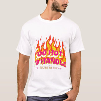 T-shirt Trop chaud à gérer - Citation audacieuse de confia