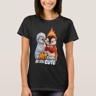 T-shirt Trop chaud à manipuler mais toujours mignon