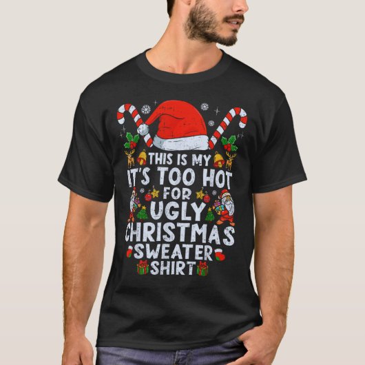 T-shirt Trop chaud moche pull de Noël Funny (Devant)