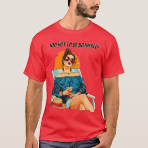 T-shirt Trop chaud pour être ennuyé Amusant Design été