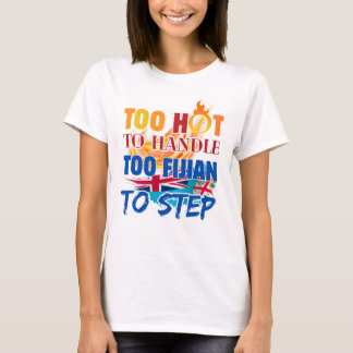 T-shirt Trop chaud pour être manipulé, trop fidjien pour ê