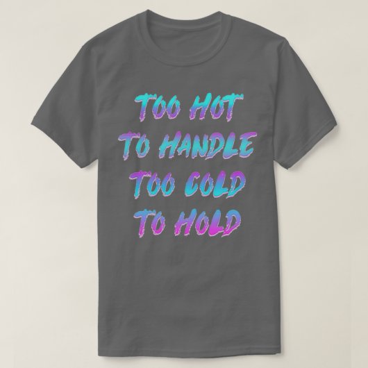 T-shirt Trop chaud pour gérer (Design devant)