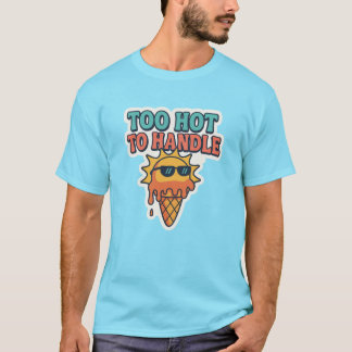T-shirt Trop chaud pour manipuler – Crème glacée au soleil