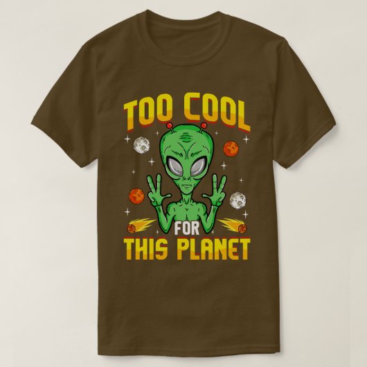 T-shirt Trop Cool Pour Cette Planète (Design devant)