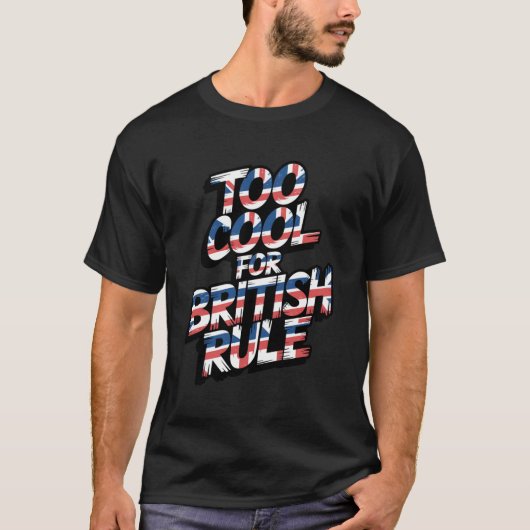 T-shirt Trop cool pour la règle britannique Histoire améri (Devant)