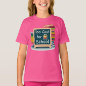 T-shirt Trop Cool pour l'école Retour à l'école (Devant)