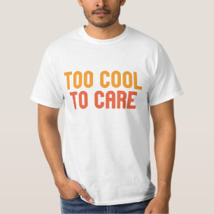 T-shirt Trop Cool Pour S'en Soucier