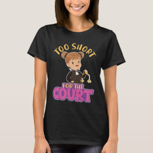 T-shirt Trop courte pour la Cour pour Aspiration Lawyers L