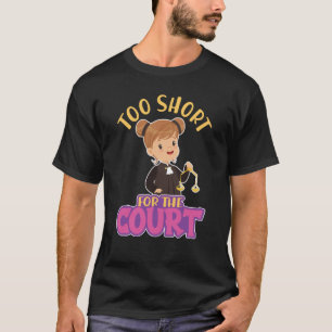T-shirt Trop courte pour la Cour pour Aspiration Lawyers L