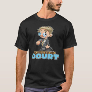 T-shirt Trop courte pour la Cour pour Aspiration Lawyers L