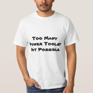 T-shirt Trop de machines-outils ? Non possible. Slogan