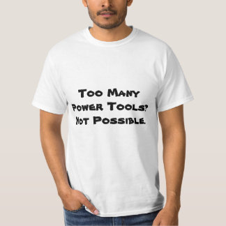 T-shirt Trop de machines-outils ? Non possible. Slogan