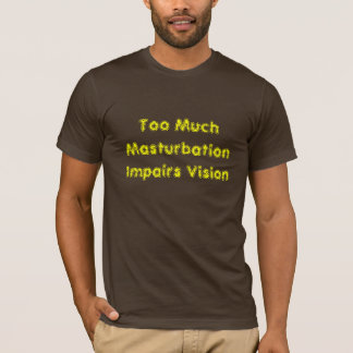 T-shirt Trop de masturbation altère la vision