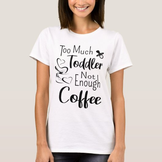 T-shirt Trop de petits pas assez de café (Devant)