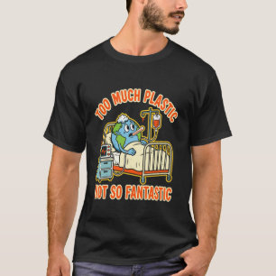 T-shirt Trop de plastique n'est pas fantastique Recycler l