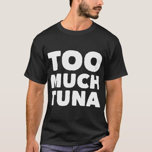 T-shirt Trop de thon (Devant)