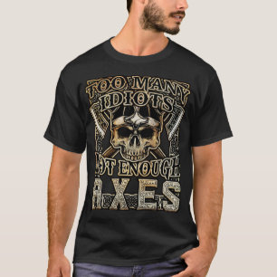 T-shirt Trop d'Idiots pas assez d'AXE