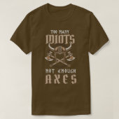 T-shirt Trop D'Idiots Pas Assez D'Axes Viking Dire (Design devant)