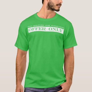 T-shirt trop embarrassant pour l'offre d'entrevues seuleme