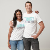 T-shirt Trop gai pour fonctionner pièce en t (Unisexe)