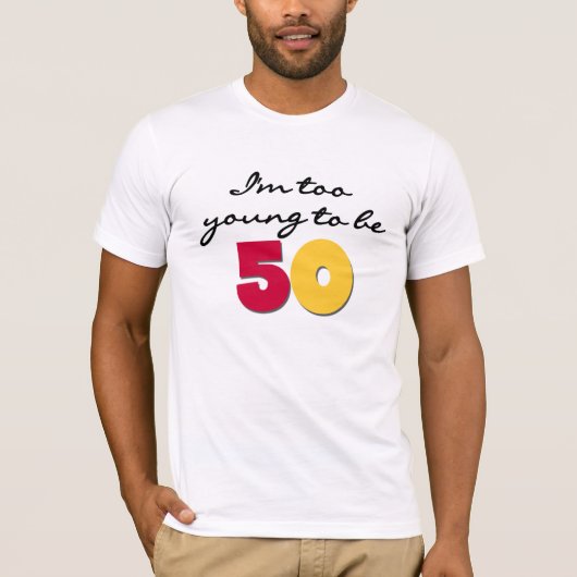 T-shirt Trop jeune pour être 50 (Devant)