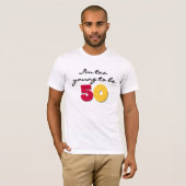 T-shirt Trop jeune pour être 50 (Devant entier)