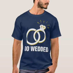 T-shirt Trop marié drôle Mariage Humour marié et de la cha