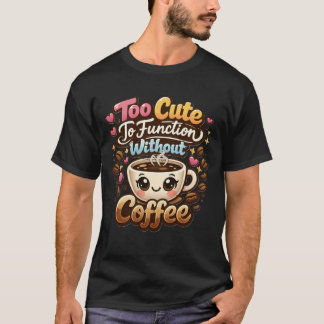 T-shirt Trop mignon pour fonctionner sans café drôle migno