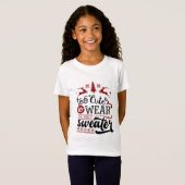 T-Shirt Trop mignon pour porter un pull moche (Devant entier)