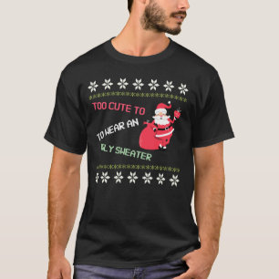 T-shirt Trop mignon pour porter une Père Noël moche