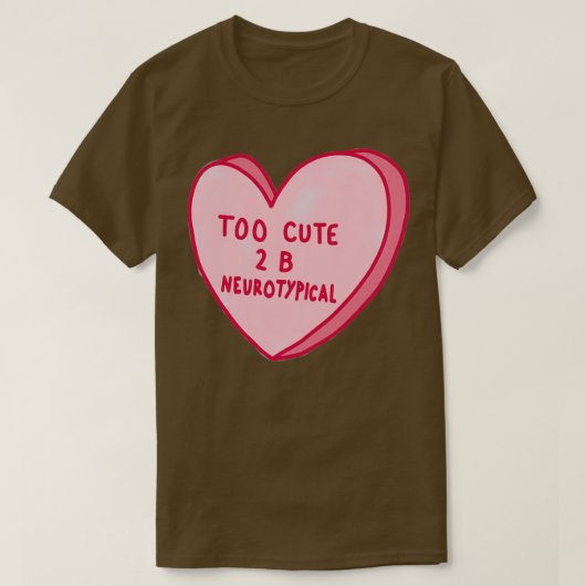 T-shirt Trop Mignonne Pour Être Neurotypique (Design devant)