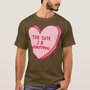 T-shirt Trop Mignonne Pour Être Neurotypique