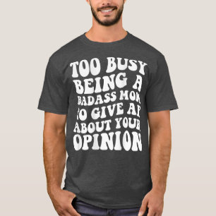 T-shirt Trop occupé à être une mère de mauvaise qualité po