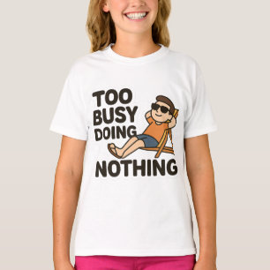 T-shirt Trop occupé à ne rien faire 😎
