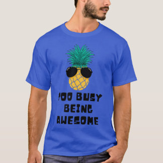 T-shirt Trop Occupé Être génial