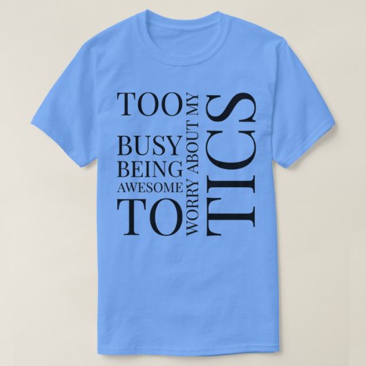 T-shirt Trop Occupé Être Génial À S'Inquiéter De Mes Tics (Design devant)