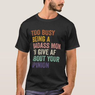 T-shirt Trop Occupé Être Une Mère Badass À Donner À Af Sur
