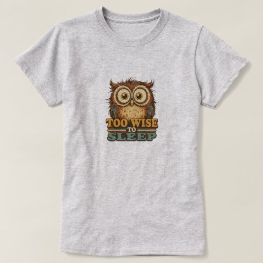 T-SHIRT TROP SAGE POUR DORMIR (Design devant)