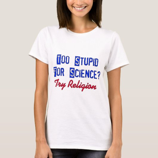 T-shirt Trop stupide pour la Science (Devant)