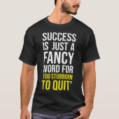 T-shirt Trop Têtu Pour Quitter - Gym, Hustle, Succès, Grin (Devant)