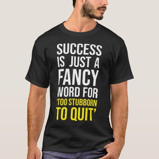 T-shirt Trop Têtu Pour Quitter - Gym, Hustle, Succès, Grin (Devant)
