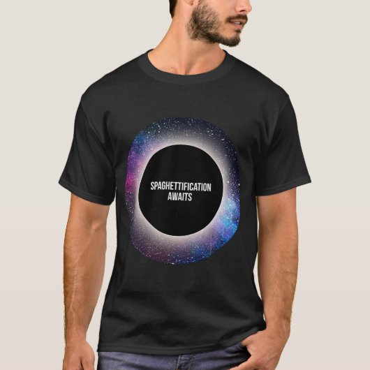 T-shirt Trou Noir Spaghettification Attend T-Shir (Devant)