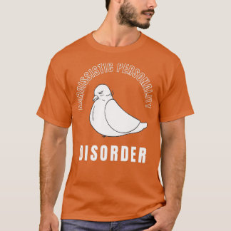 T-shirt Trouble de personnalité narcissiste du pigeon biza