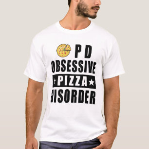 T-shirt Trouble de Pizza Obsessionnel - Citation Drôle